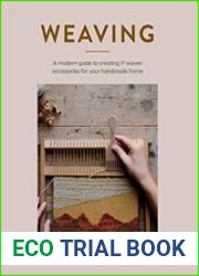 Weaving A modern guide to creating 17 woven accessories for your handmade home