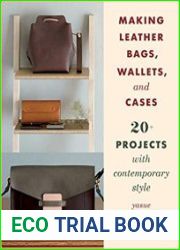 Making Leather Bags, Wallets, and Cases 20+ Projects with Contemporary Style