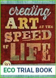 Creating Art at the Speed of Life 30 Days of Mixed-Media Exploration