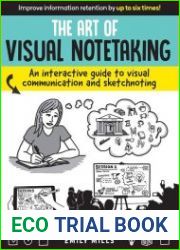 The Art of Visual Notetaking An interactive guide to visual communication and sketchnoting