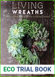 Living Wreaths 20 Beautiful Projects for Gift and Decor
