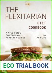 The Flexitarian Diet Cookbook A Nice Guide Containing Healthy Recipes