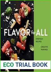 Flavor for All Everyday Recipes and Creative Pairings