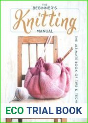 The Beginner|s Knitting Manual The Ultimate Book of Tips and Techniques
