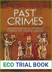 Past Crimes Archaeological & Historical Evidence for Ancient Misdeeds