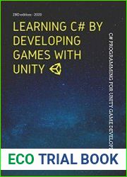 Learning C# by Developing Games with Unity C# Programming for Unity Game Development , 2nd Edition - 2020