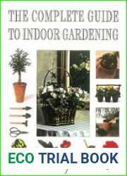 The Complete Guide to Indoor Gardening