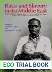 Race and Slavery in the Middle East Histories of Trans-Saharan Africans in 19th-Century Egypt, Sudan, and the Ottoman Mediterranean