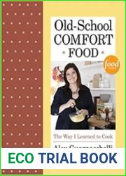 Old-School Comfort Food The Way I Learned to Cook A Cookbook
