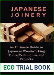 Japanese Joinery An Ultimate Guide to Japanese Woodworking Tools, Techniques, and Projects