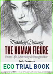 Mastering Drawing the Human Figure From Life, Memory and Imagination