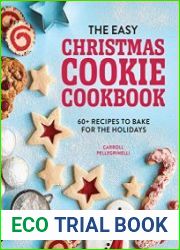 The Easy Christmas Cookie Cookbook 60+ Recipes to Bake for the Holidays