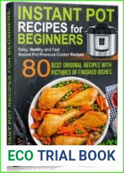 Instant Pot Recipes for Beginners 80 BEST ORIGINAL RECIPES WITH PICTURES OF FINISHED DISHES