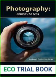 Photography Behind The Lens A Backpack Approach