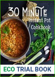 30 Minute Instant Pot Cookbook Organic Delicious Savory Homestyle Recipes For Beginners