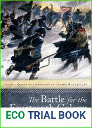 The Battle for the Fourteenth Colony America’s War of Liberation in Canada, 1774–1776