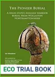 The Pioneer Burial A High-Status Anglian Warrior Burial from Wollaston Northamptonshire
