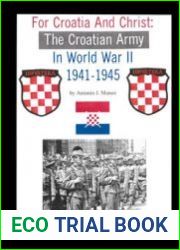For Croatia & Christ The Croatian Army in World War II 1941-1945