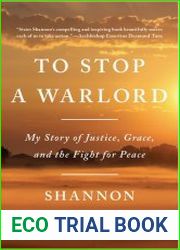 To Stop a Warlord My Story of Justice, Grace, and the Fight for Peace