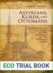 Assyrians, Kurds, and Ottomans Intercommunal Relations on the Periphery of the Ottoman Empire