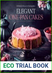 Elegant One-Pan Cakes 60 Effortless Recipes for Stunning Bakes