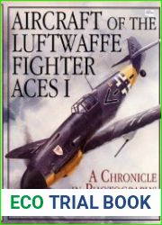Aircraft of the Luftwaffe Fighter Aces Vol.I A Chronicle in Photographs