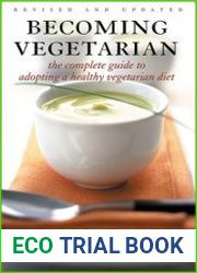 Becoming Vegetarian The Complete Guide to Adopting a Healthy Vegetarian Diet