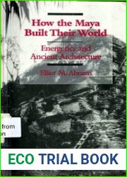 How the Maya Built Their World Energetics and Ancient Architecture
