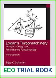 Logan|s Turbomachinery Flowpath Design and Performance Fundamentals, Third Edition