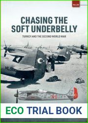 Chasing the Soft Underbelly Turkey and the Second World War (Europe@War Series №29)