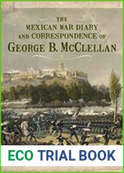 The Mexican War Diary and Correspondence of George B. McClellan