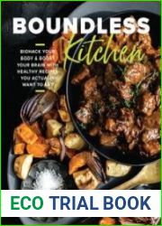 Boundless Kitchen Biohack Your Body & Boost Your Brain with Healthy Recipes You Actually Want to Eat