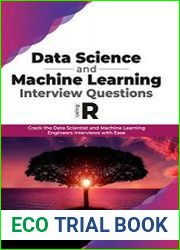 Data Science and Machine Learning Interview Questions Using R Crack the Data Scientist and Machine Learning Engineers Interviews with Ease