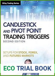Candlestick and Pivot Point Trading Triggers Setups for Stock, Forex, and Futures Markets, Second Edition
