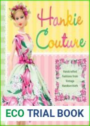 Hankie Couture Hand-Crafted Fashions from Vintage Handkerchiefs