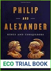 Philip and Alexander Kings and Conquerors