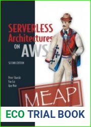 Serverless Architectures on AWS, Second Edition (MEAP)