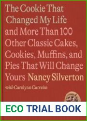 The Cookie That Changed My Life And More Than 100 Other Classic Cakes, Cookies, Muffins, and Pies That Will Change Yours