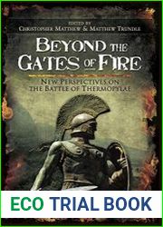 Beyond the Gates of Fire New Perspectives on the Battle of Thermopylae