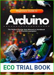 Beginners Guide to Arduino The Perfect Step by Step Manual or Handbook with Practical examples!