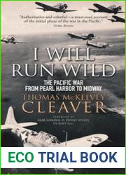 I Will Run Wild The Pacific War from Pearl Harbor to Midway (Osprey General Military)