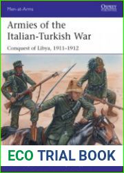 Armies of the Italian-Turkish War Conquest of Libya, 1911-1912 (Osprey Men-at-Arms 534)