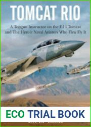 Tomcat Rio A Topgun Instructor on the F-14 Tomcat and the Heroic Naval Aviators Who Flew It