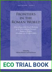 Frontiers in the Roman World. Proceedings of the Ninth Workshop of the International Network Impact of Empire (Durham, 16-19 April 2009)