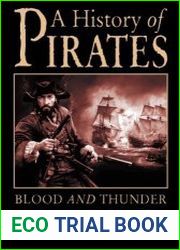 A History of Pirates Blood and Thunder on the High Seas
