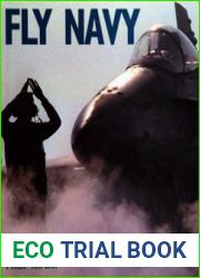 Fly Navy Naval Aviators and Carrier Aviation A History