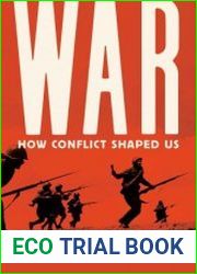 War How Conflict Shaped Us