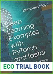 Deep Learning Examples with PyTorch and fastai A Developers| Cookbook