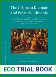 The Crimean Khanate and Poland-Lithuania. International Diplomacy on the European Periphery (15th-18th Century). A Study of Peace Treaties Followed by Annotated Documents