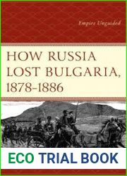 How Russia Lost Bulgaria, 1878–1886 Empire Unguided